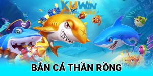 Bắn cá thần rồng Kuwin